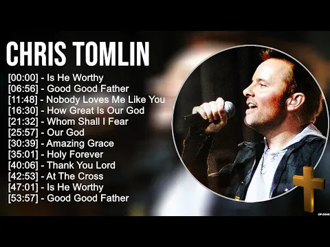 Download MP3 C h r i s T o m l i n Greatest Hits ~ Top Praise And Worship Songs