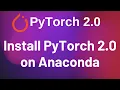 Install PyTorch 2 0 in Anaconda Conda PyTorch 2 0