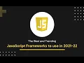 7 Top JavaScript Frameworks and Technologies Trends for 2021