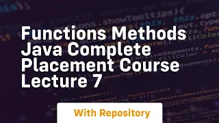 Functions methods java complete placement course lecture 7