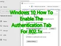 Windows 10 How To Enable The Authentication Tab For 802 1x