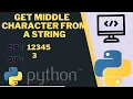 Find middle character from a string in python
