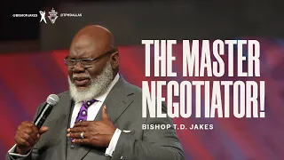 The Master Negotiator - Bishop T D Jakes