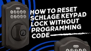How to Reset Schlage Keypad Lock Without Programming Code