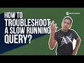 How to Troubleshoot a Slow Running Query in SQL Server by Amit Bansal Recorded Webinar