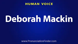 How To Pronounce Deborah Mackin