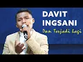 Download Lagu Davit Ingsani - Dan Terjadi Lagi - Bintang Radio 2024