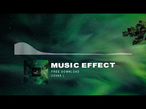 Download MP3 I3vax - Music Effect (Audio) | Free Download