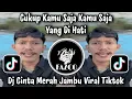 Download Lagu CUKUP KAMU SAJA KAMU SAJA YANG DI HATI // DJ CINTA MERAH JAMBU VIRAL TIKTOK TERBARU 2025  !!! 