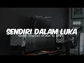Download Lagu DJ SENDIRI DALAM LUKA || SUDAHI TANGISMU RELAKAN KUPERGI VIRAL TIK TOK - Adi Fajar