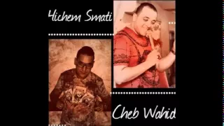 Cheb Wahid Et Hichem Smati 3ach9ek Nti 9atal Larwah 2015 éXcLu Mohàmàdé PàtChikà 