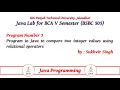 Java Lab Part 3 Program in Java to compare two integer values using relational operators