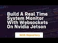 Build a real time system monitor with websockets on nvidia jetson
