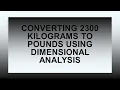 Convert 2300 Kilograms to Pounds using Dimensional Analysis
