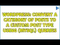 Wordpress Convert a category of posts to a custom post type using MySQL queries 2 Solutions