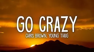 chris brown u0026 young thug go crazy lyrics 