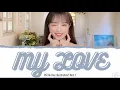 `조유리` JO YURI (IZ*ONE `아이즈원`) - MY LOVE OST DO YOU LIKE BRAHMS? PT.7 [LYRICS HAN/ROM/ENG]