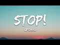Download Lagu UPSAHL - STOP! (Lyrics)