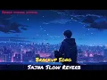 Sajna Male Version | Slow Reverb | Ibrahim Sulaman | Heart Tuching Sad Song
