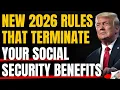 New 2026 Rules That Terminate Social Security Benefits