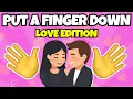 Put a Finger Down Love Edition - Quiz for Couples Singles