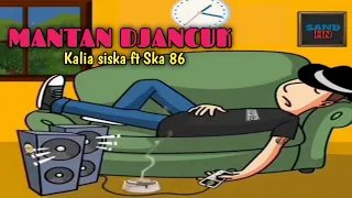 Download MANTAN DJANCUK - KALIA SISKA ft SKA 86 | DJ KENTRUNG MP3