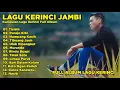 Download Lagu Kumpulan Lagu Keirnci Jambi Populer Full Album Enak Didengar Waktu Bersama Keluarga Dirantau