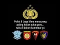 Download Lagu Lagu Mars Polri | Mars Brimob Mars Airud Mars Sabhara Mars Polantas | pilih mana #massoeparproject
