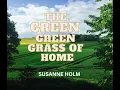 Lagu GREEN GREEN GRASS OF HOME | SUSANNE HOLM Music Video |