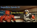 Stuperflicks Away on Leave