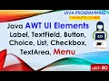 L80 Java AWT UI Elements Label TextField Button Choice List Checkbox TextArea Menu in Java
