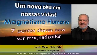 Os 7 pontos chaves para ser Magnetizador - 27jun2020