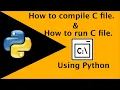 How to compile and run c programing file using python language