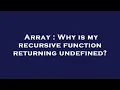 Array Why is my recursive function returning undefined