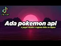 Download Lagu DJ ADA POKEMON API X PAPA MUDA GOYANG X KARNA KITA SO LAPAR || VIRAL TERBARU🎶