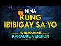 Download Lagu KUNG IBIBIGAY SA'YO - Nina 🎙️ [ KARAOKE ] 🎶