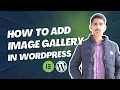 How to add Image Gallery in WordPress using Elementor