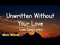 Download Lagu Unwritten Without Your Love - Romantic Love Song (Lyrics) 😚
