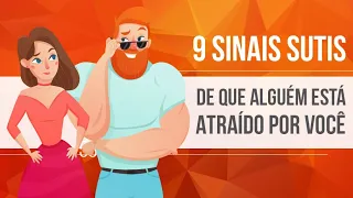 9 SINAIS SUTIS DE QUE ALGUÉM ESTÁ ATRAÍDO POR VOCÊ