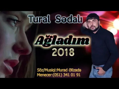 Download MP3 Tural sedali 2019 Ağladım -Mp3
