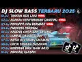 Download Lagu DJ SLOW BASS TERBARU 2025🎵DJ TAKKAN ADA LAGI🎵DJ ADAKAH KENYAMANAN DIHATIMU🎵FULL ALBUM