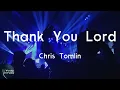 Chris Tomlin - Thank You Lord (feat. Thomas Rhett & Florida Georgia Line) (Lyric Video) | For my ba