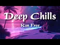 Download Lagu Deep Chills - Run Free ( lyrics )