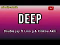 Double Jay – Deep (ft Lino G & Kirikou Akili) | Lyrics