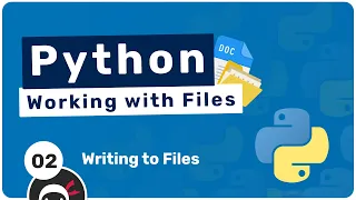 Working with Files in Python - Writing to Files