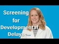 When should screening for developmental delays begin