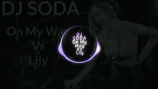 Download DJ SODA ON MY WAY X LILY REMIX 2019 🎶🎶 MP3