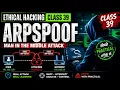 Topic 39 - ARPSpoof ARP Spoofing Practical Ethical Hacking computerwithak