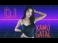 Download Lagu DJ KAMU GATAL GATAL