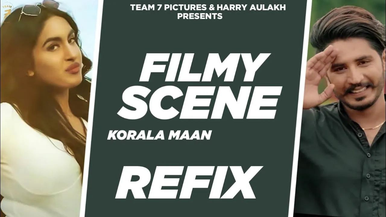 Filmy Scene (Refix) : Korala Maan | Mista Baaz | Gurlej Akhtar | TEAM7PICTURE || 2021